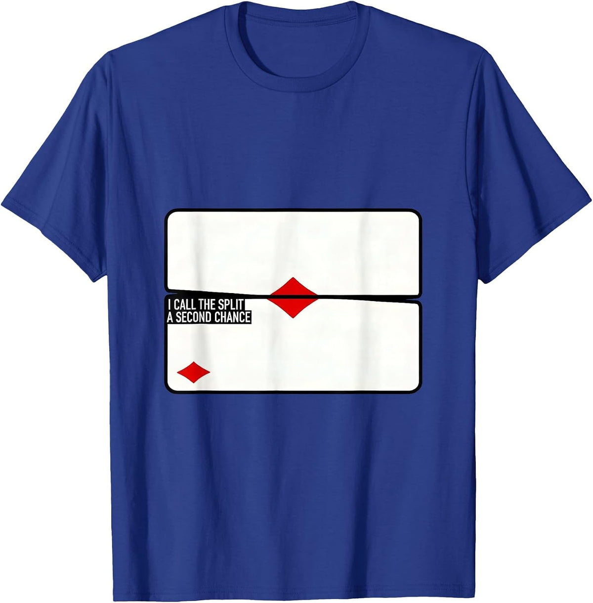 I Call The Split A Second Chance Funny Poker Player Gambling T-Shirt - Royal Blue