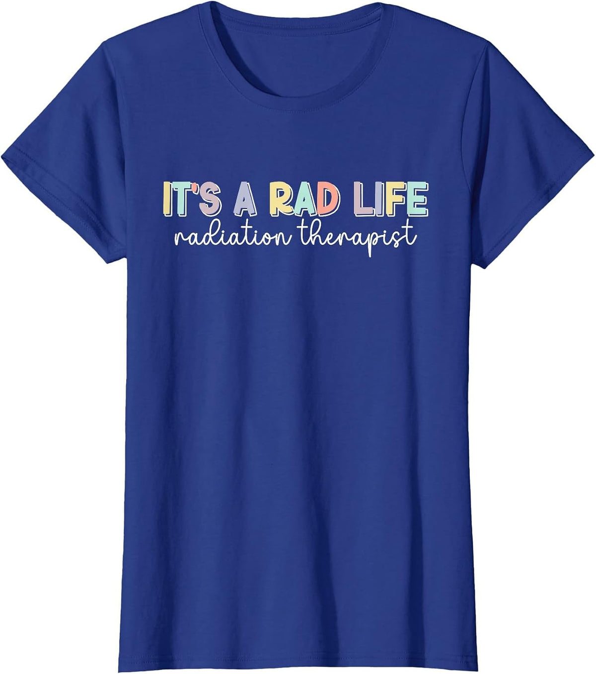 It's A Rad Life Radiation Therapist Radiation Therapy T-Shirt - Royal Blue