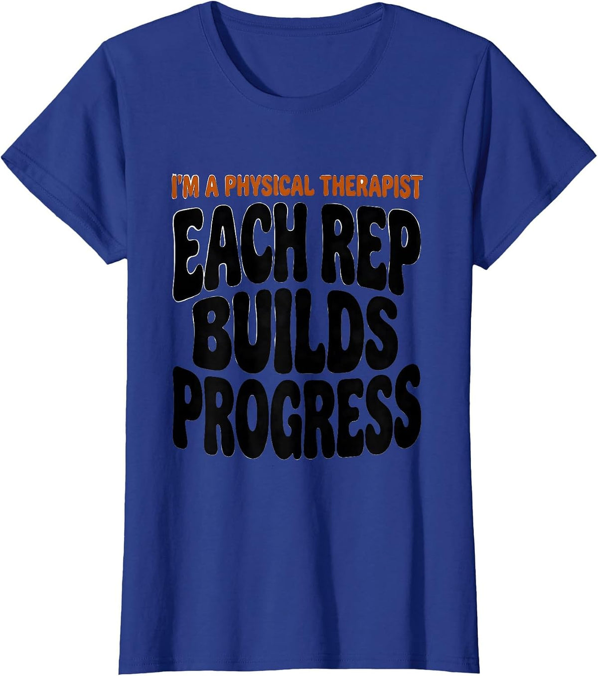 Women's I'm A Physical Therapist Each Rep Builds Progress Retro T-Shirt - Royal Blue