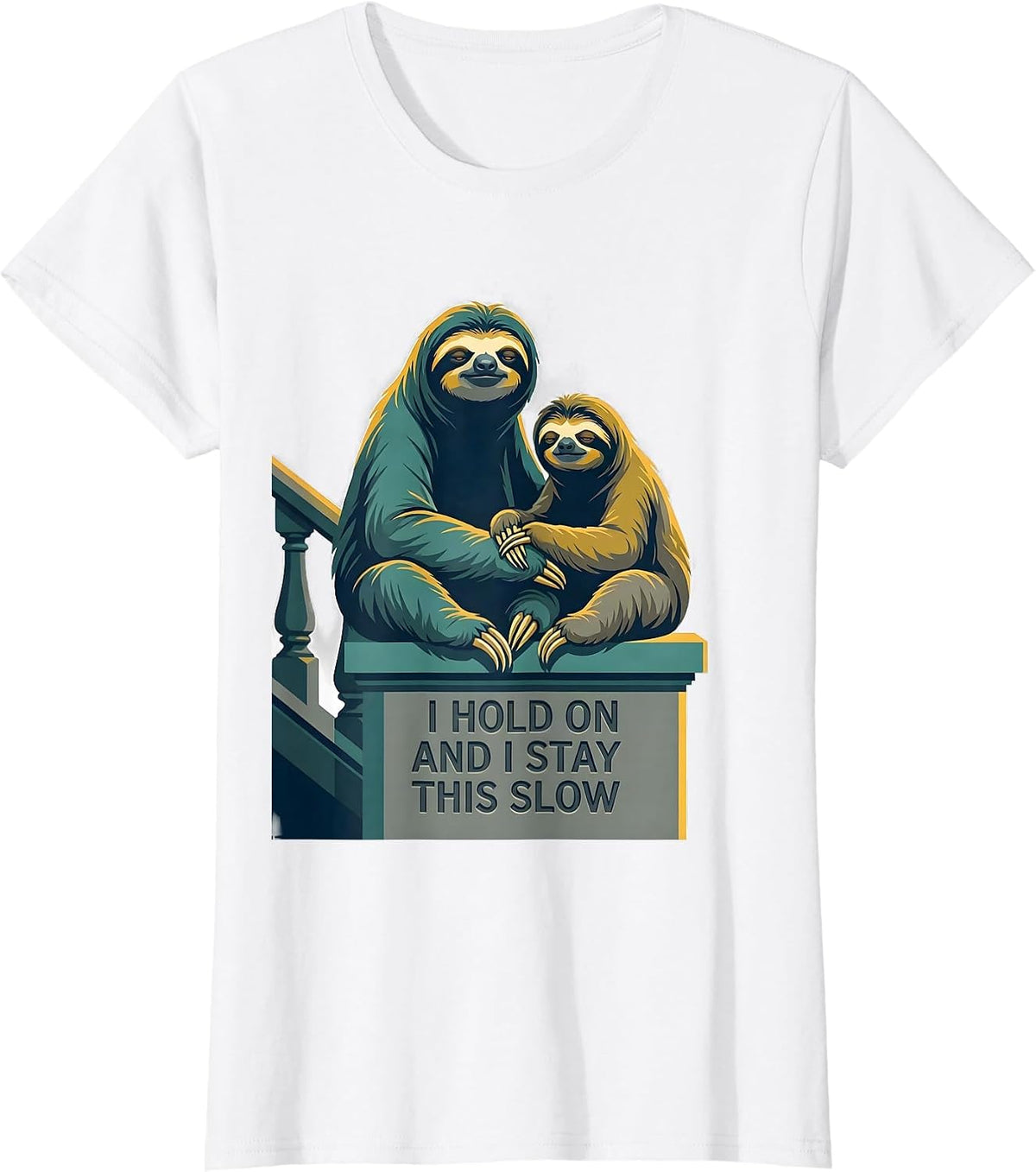 Women's I Hold On And I Stay This Slow Funny Sloth Lover Gift T-Shirt - White