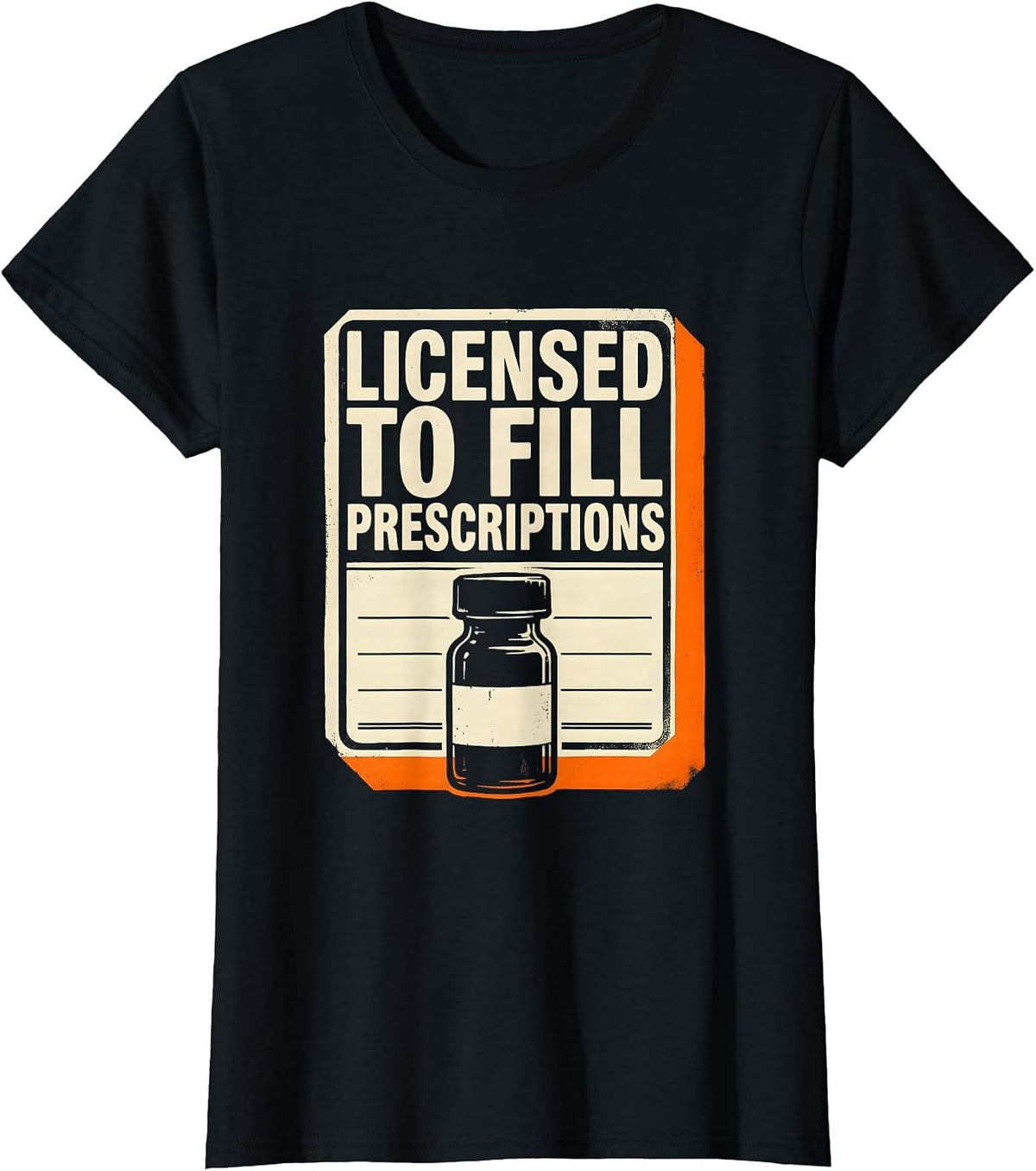 Licensed To Fill Prescriptions Funny Pharmacy Tech Crew T-Shirt - Black