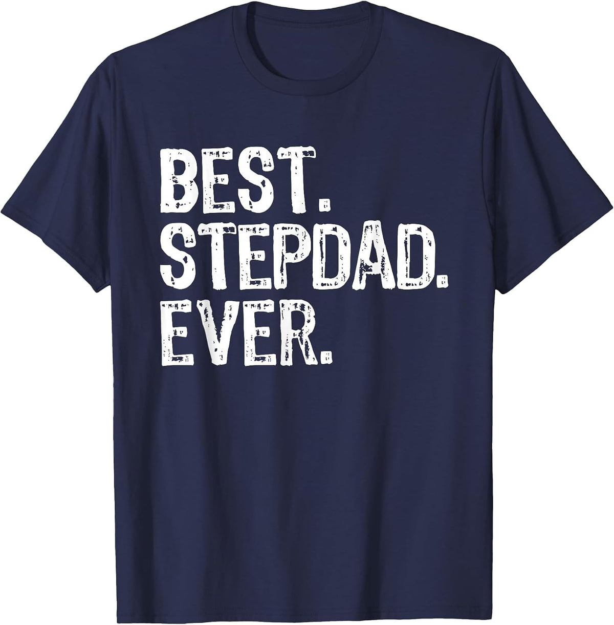 Best Step-Dad Ever Funny Cool Stepdad Bonus Dad T-Shirt - Navy Blue