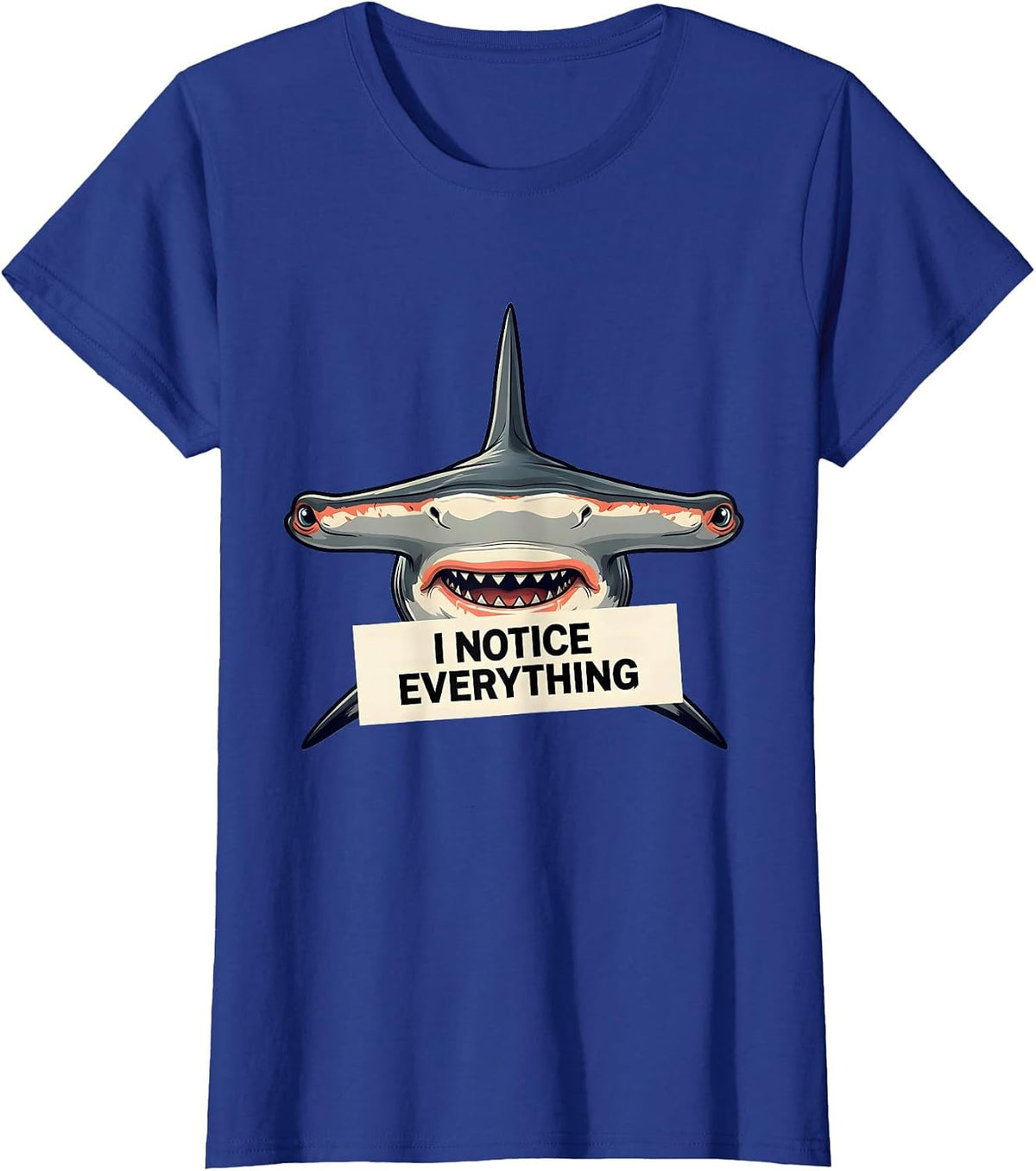 Women's I Notice Everything Funny Hammerhead Shark Lover Ocean T-Shirt - Royal Blue