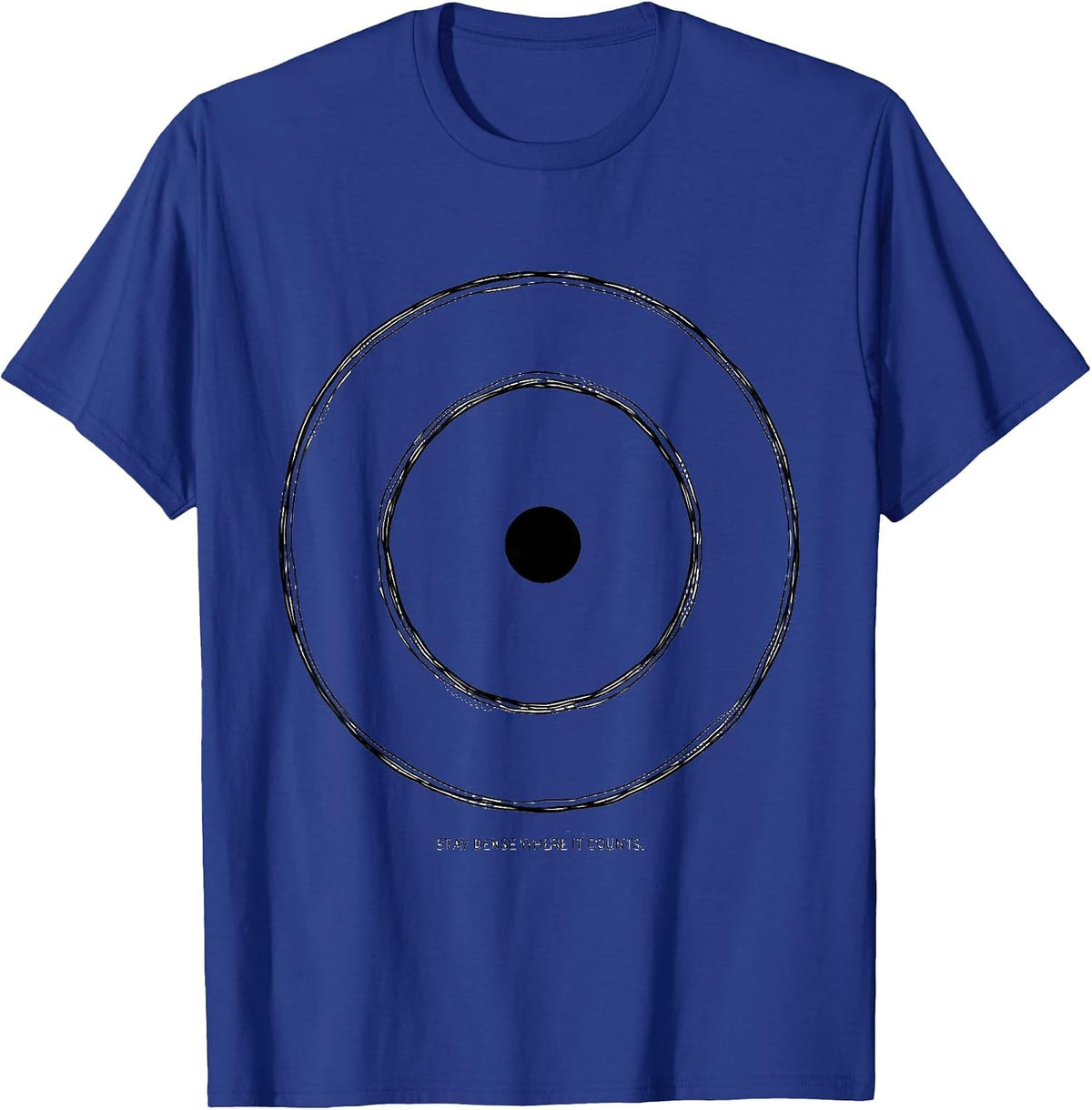 Stay Dense Where It Counts Funny Chemistry Pun Science Humor T-Shirt - Royal Blue