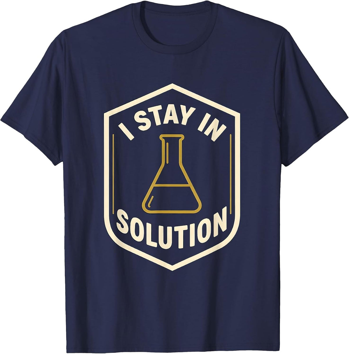 Men's I Stay In Solution Funny Chemistry Nerd Humor Science T-Shirt - Navy Blue