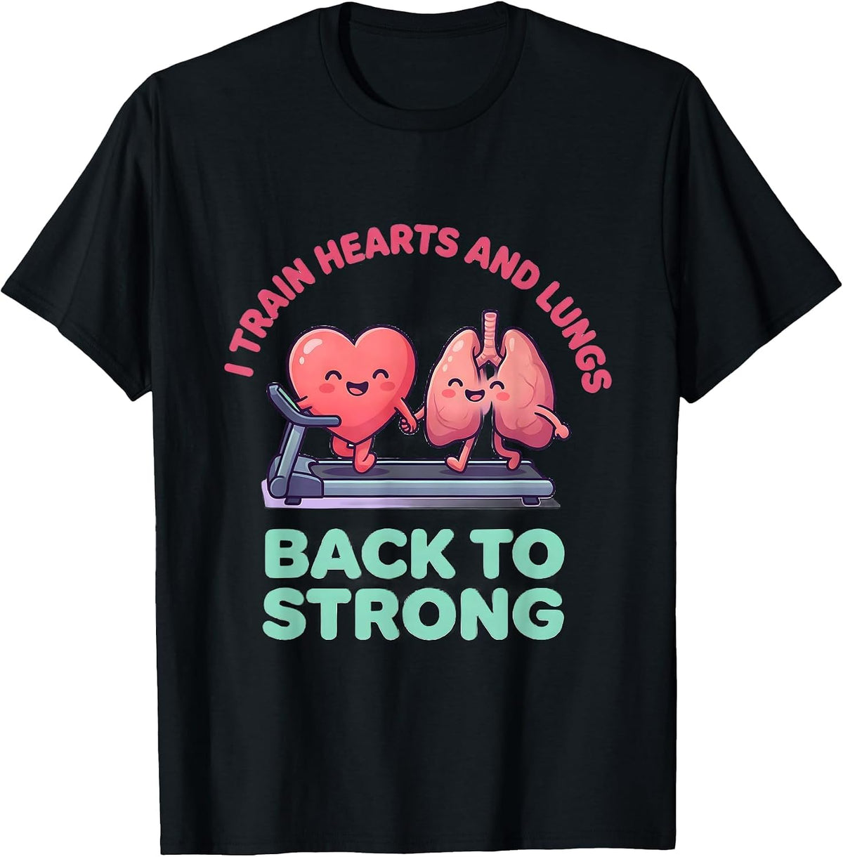Men's I Train Hearts And Lungs Back To Strong Cardiopulmonary T-Shirt - Black