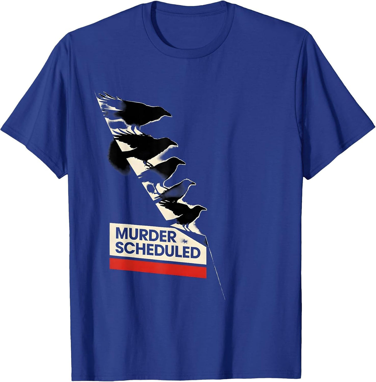 Murder Scheduled Dark Humor Crow Raven Bird Lover T-Shirt - Royal Blue