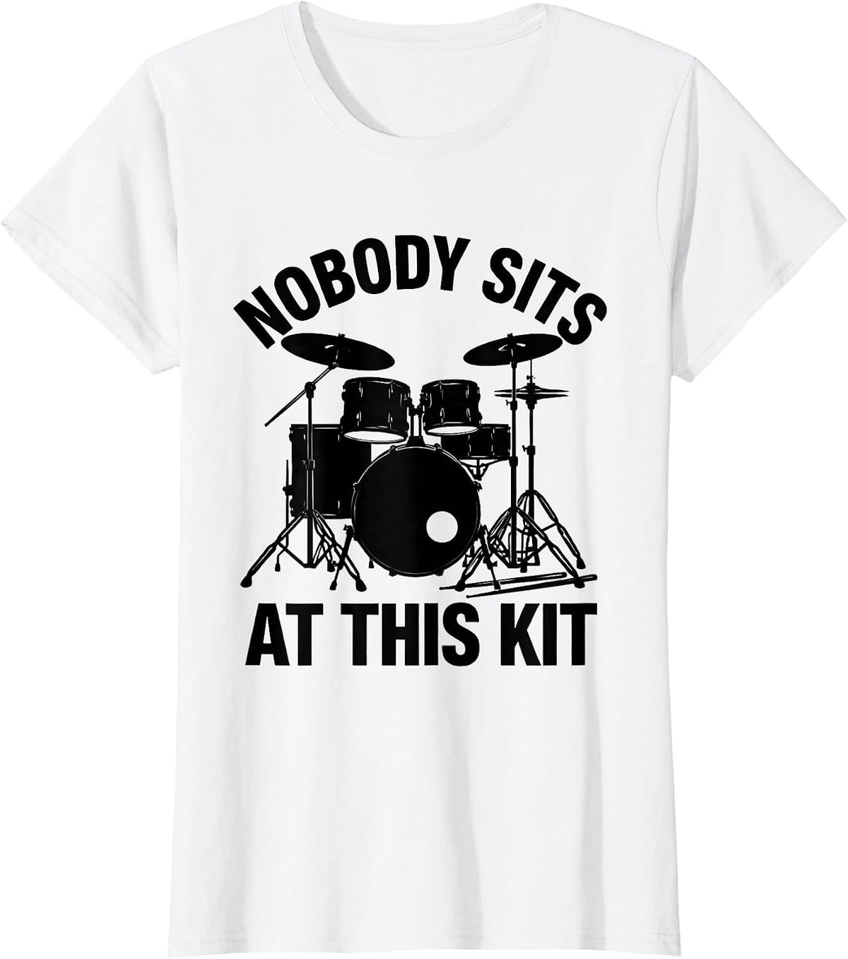 Nobody Sits At This Kit Funny Drummer Drumline Gift T-Shirt - White