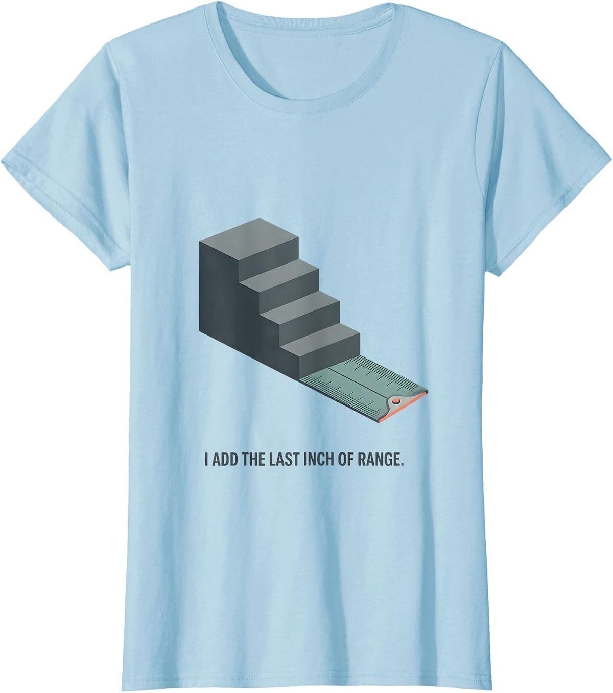 Women's I Add The Last Inch Of Range Physical Therapist Humor T-Shirt - Baby Blue
