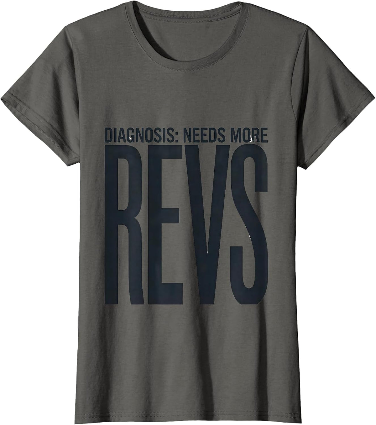 Women's Diagnosis: Needs More Revs Funny Car Guy Auto Mechanic T-Shirt - Asphalt Grey