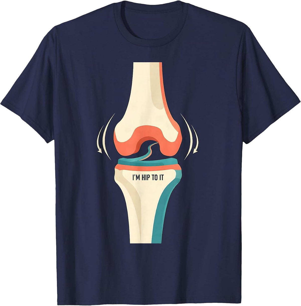 I'm Hip To It Funny Physical Therapist OT Gift T-Shirt - Navy Blue