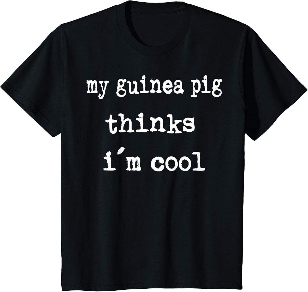 My Guinea Pig Thinks I´m Cool T-Shirt - Black