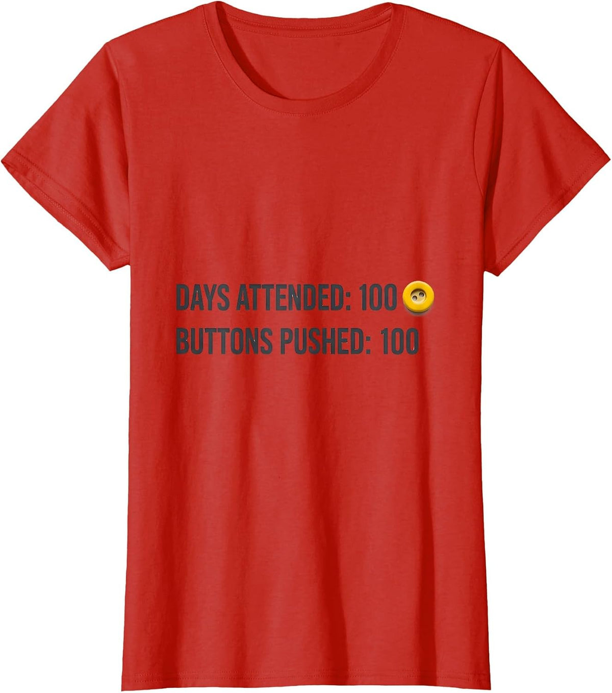 Days Attended: 100 Buttons Pushed: 100 Teacher Humor T-Shirt - Red