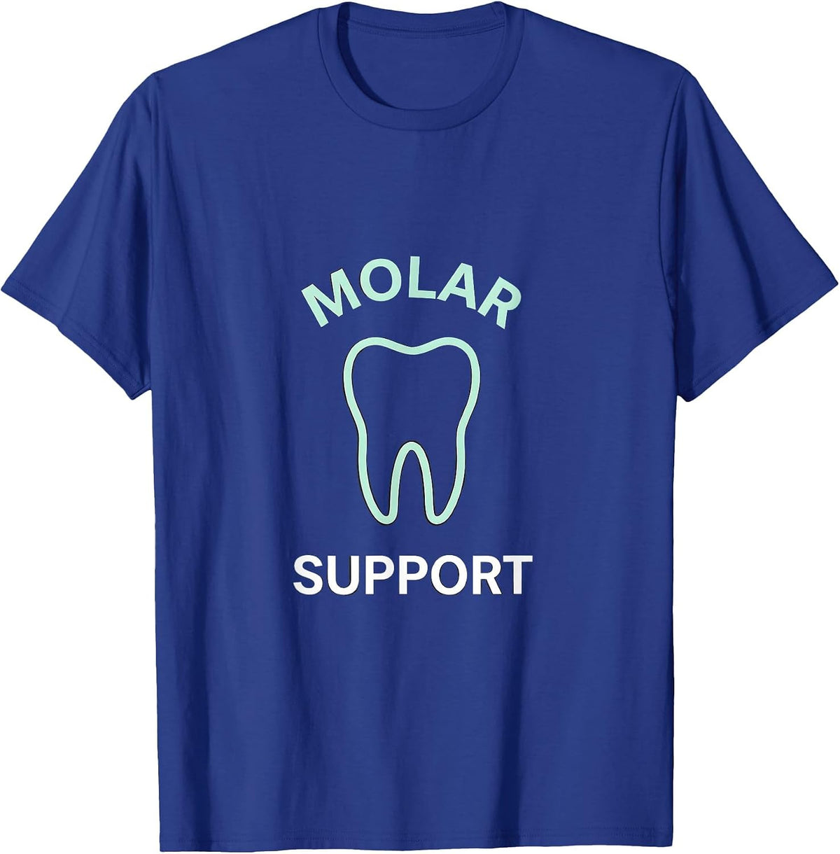 Men's Molar Support Funny Dental Hygienist Dental Assistant Humor T-Shirt - Royal Blue
