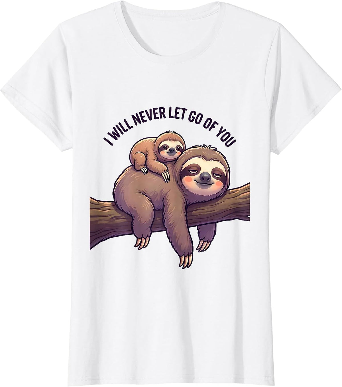Women's I Will Never Let Go Of You Funny Sloth Lover Cute Kawaii T-Shirt - White