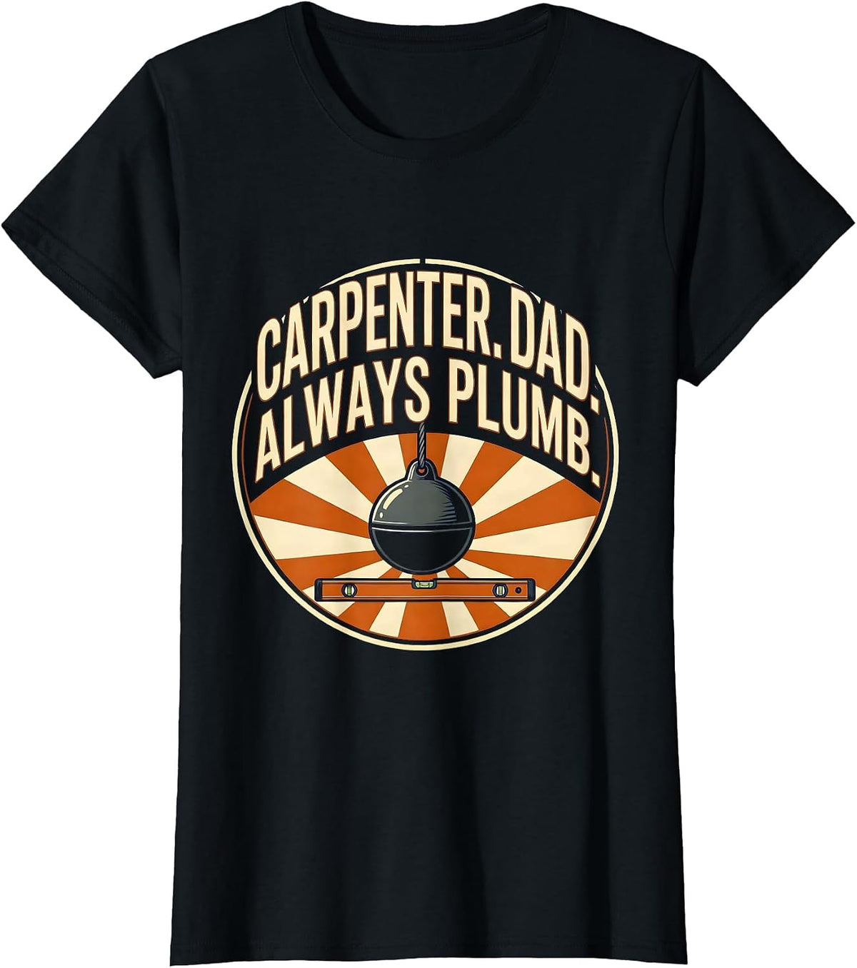 Women's Carpenter Dad Always Plumb Funny Tradesman Gift T-Shirt - Black