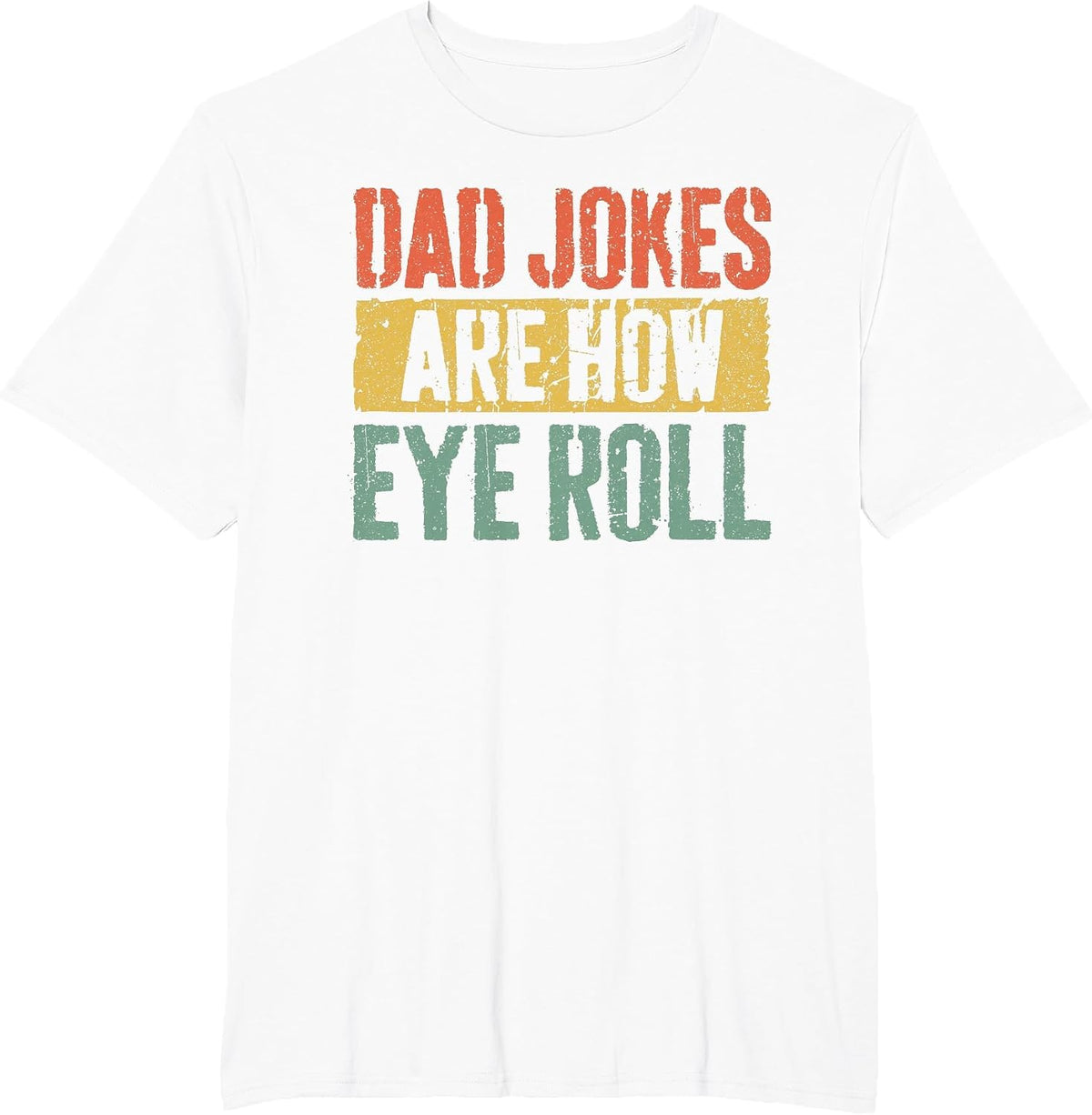 Dad Jokes are How Eye Roll Shirt Funny Men Fathers Day T-Shirt - White