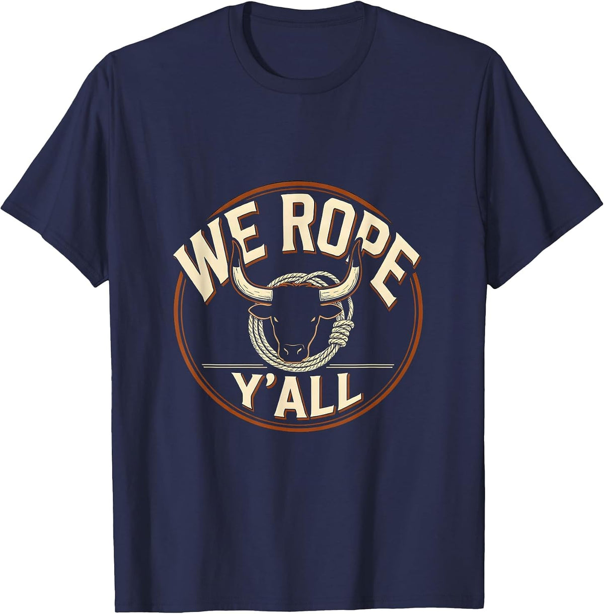 We Rope, Y'all Funny Western Cowboy Cowgirl Rodeo Pride T-Shirt - Navy Blue