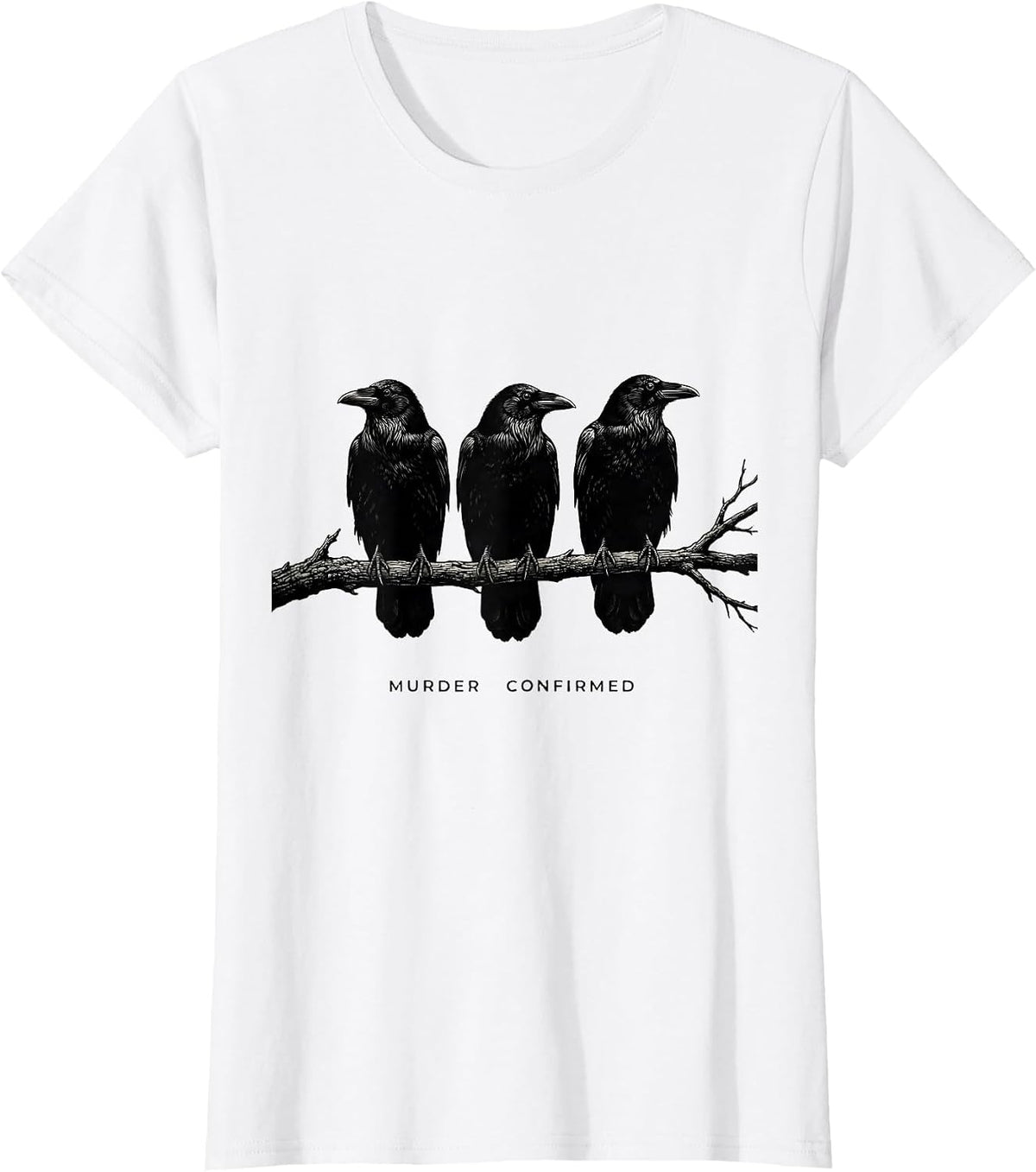 Women's Murder Confirmed Dark Humor Crow Raven Bird Lover Gothic T-Shirt - White