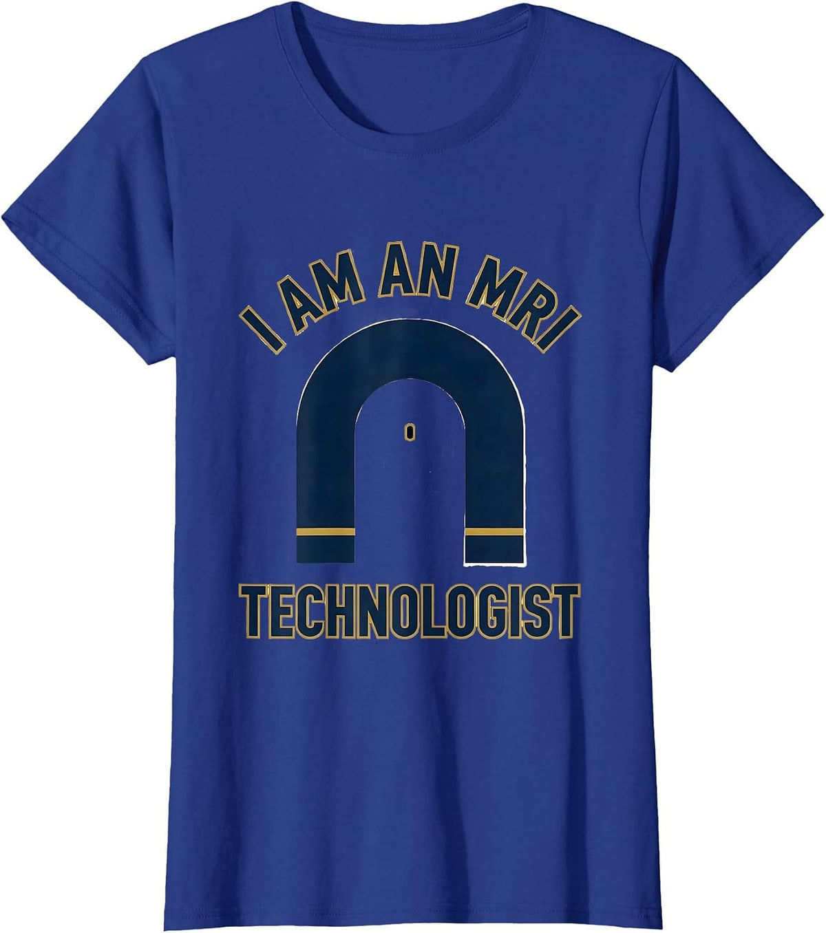 Women's I Am An MRI Technologist Funny Radiology Tech Humor T-Shirt - Royal Blue