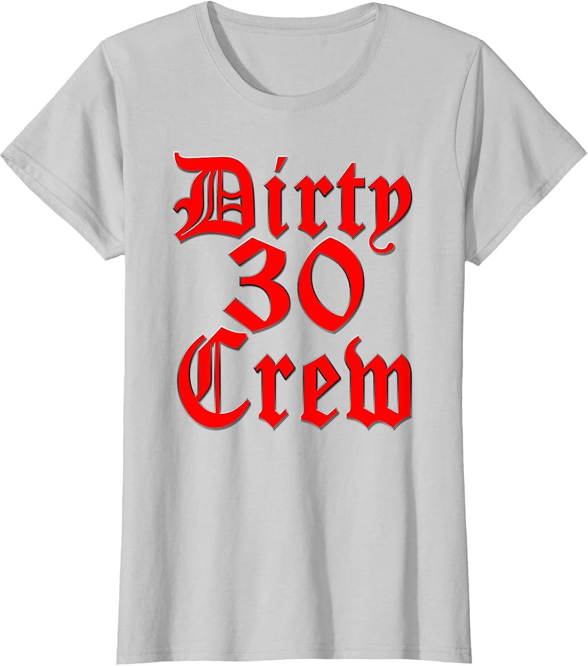 Dirty 30 Crew Thirtieth Birthday Party Celebration Tee Shirt - Silver Grey