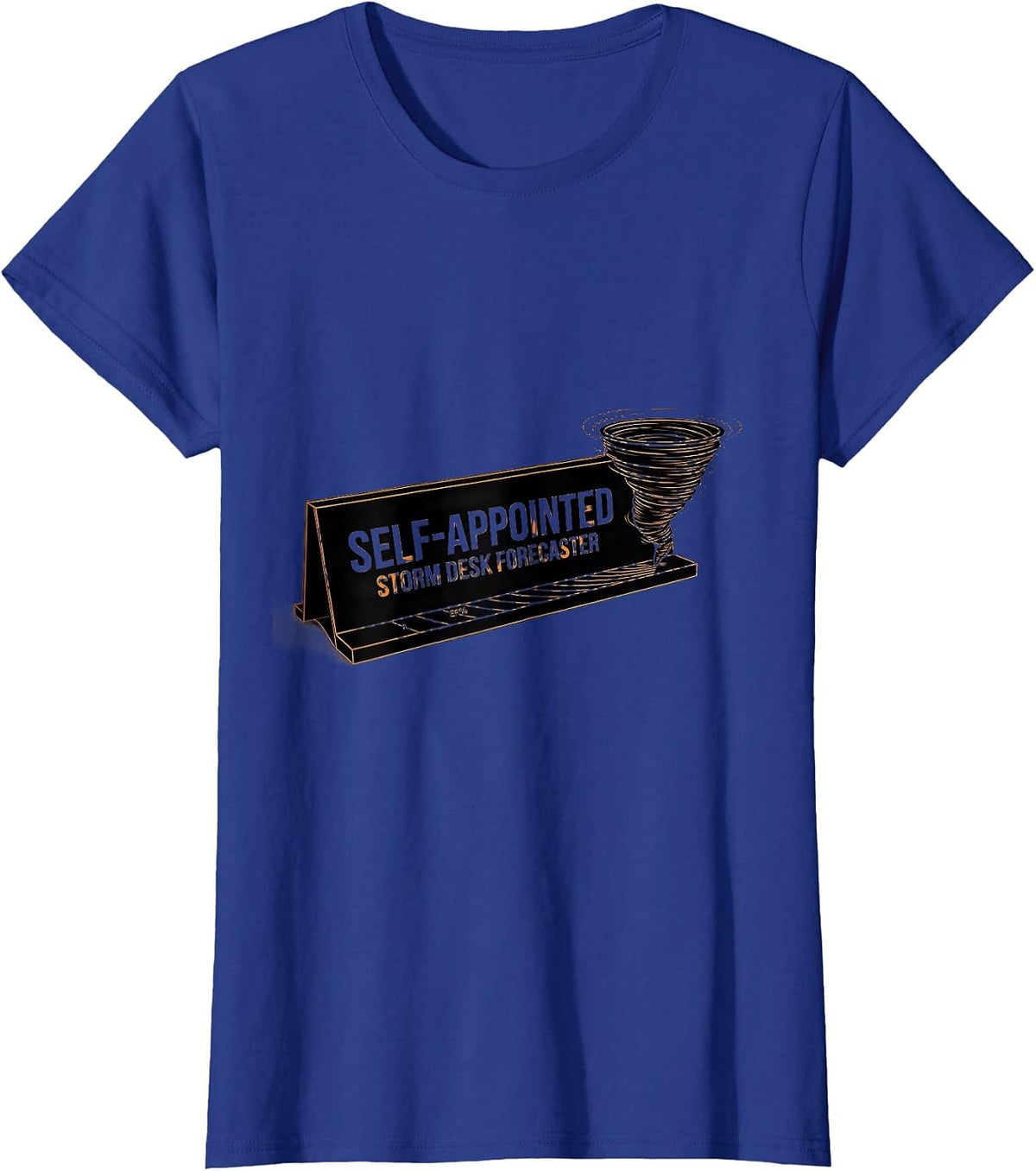 Women's Self-Appointed Storm Desk Forecaster Funny Storm Chaser T-Shirt - Royal Blue