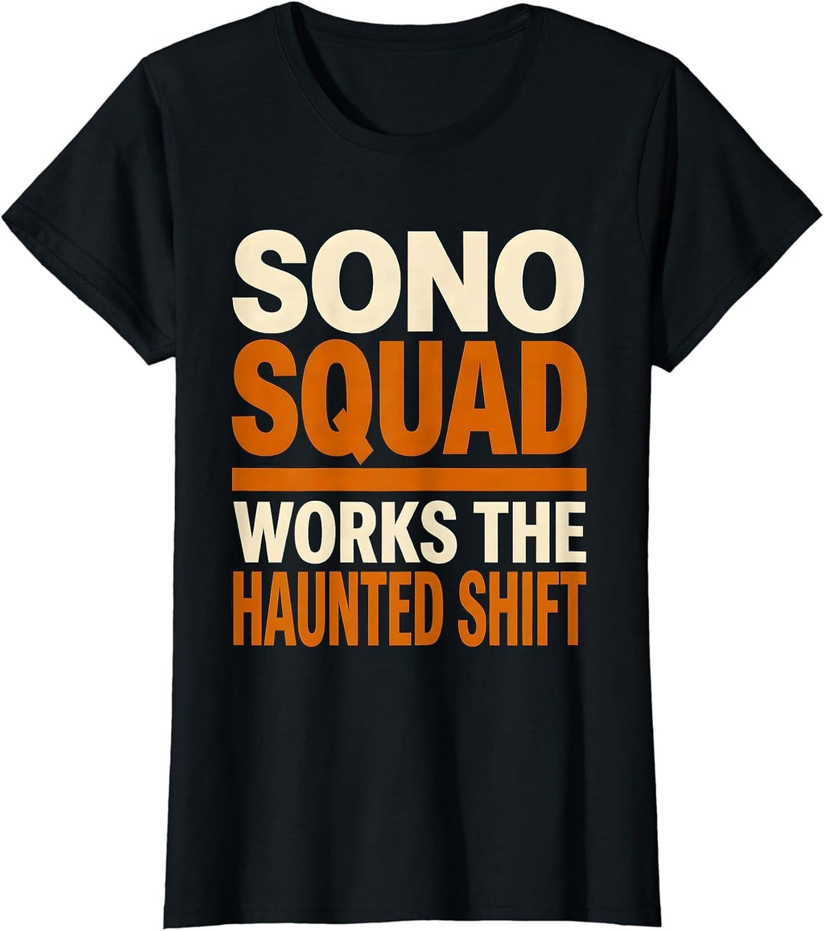 Women's Sono Squad Works The Haunted Shift Radiology Tech Halloween T-Shirt - Black
