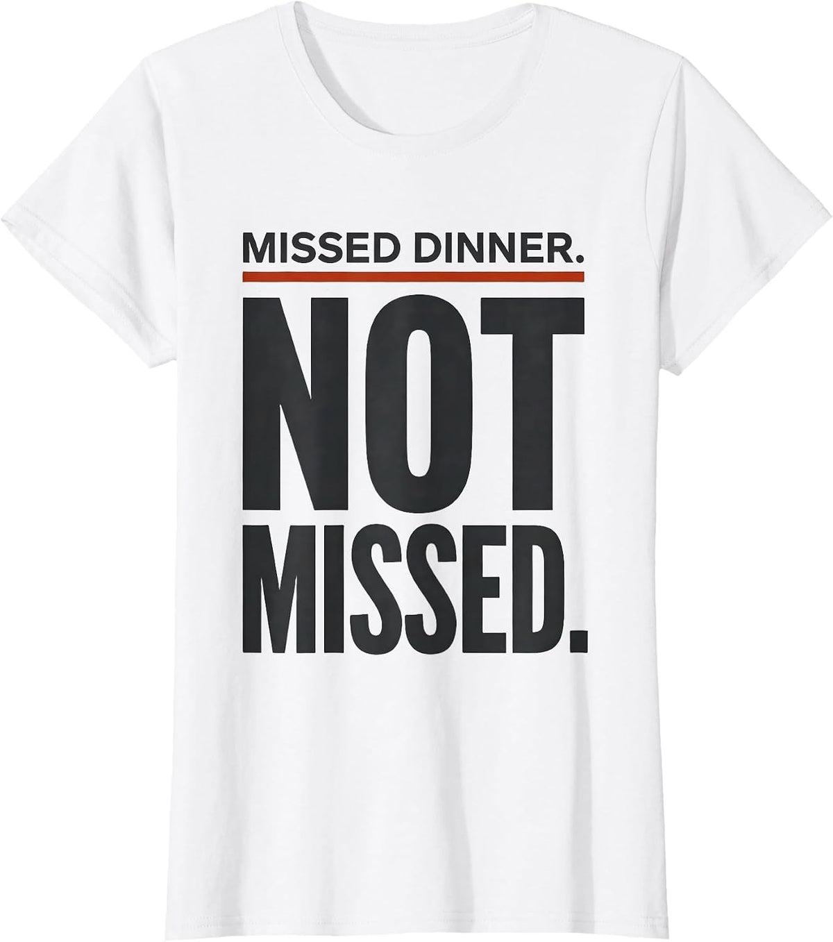 Missed Dinner Not Missed Funny Firefighter Family Thin Red T-Shirt - White