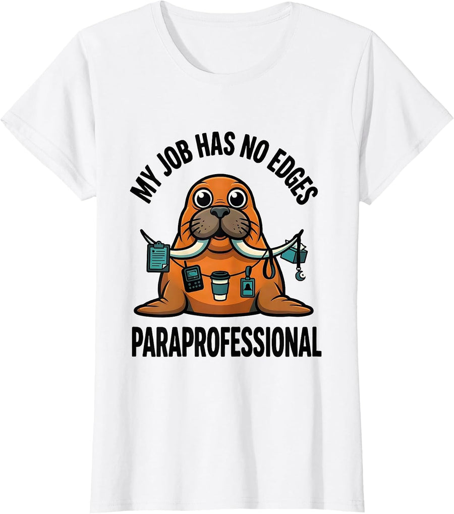 Women's My Job Has No Edges Paraprofessional Funny Para Normal T-Shirt - White