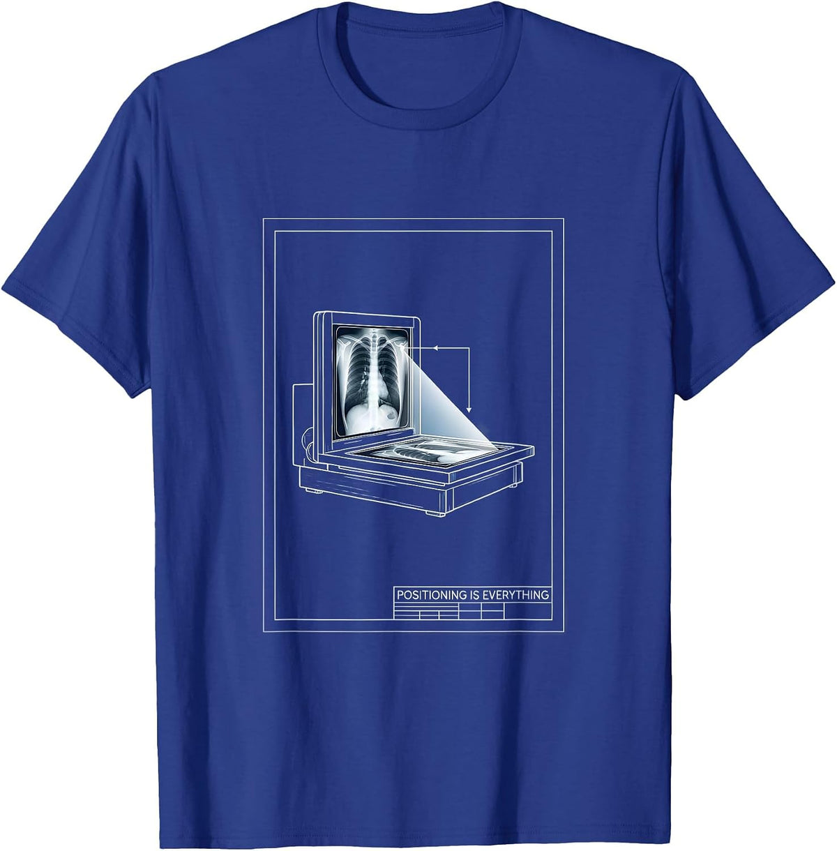 Positioning Is Everything Funny Radiology Rad Tech CT Tech T-Shirt - Royal Blue