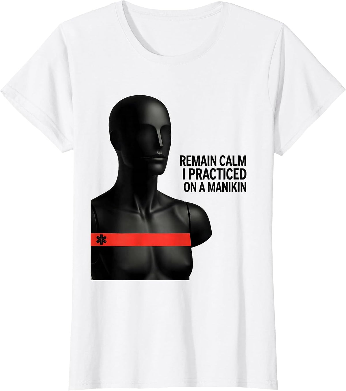 Remain Calm I Practiced On A Manikin Funny EMT Paramedic T-Shirt - White
