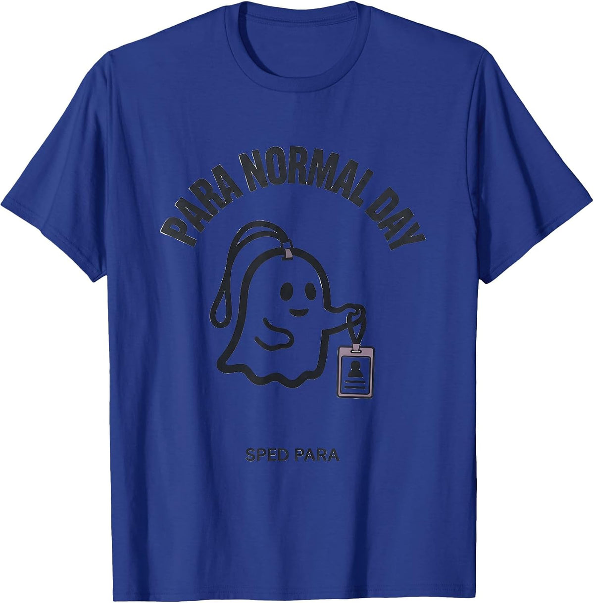 Men's Para Normal Day SPED Para Ghost Funny Paraprofessional T-Shirt - Royal Blue