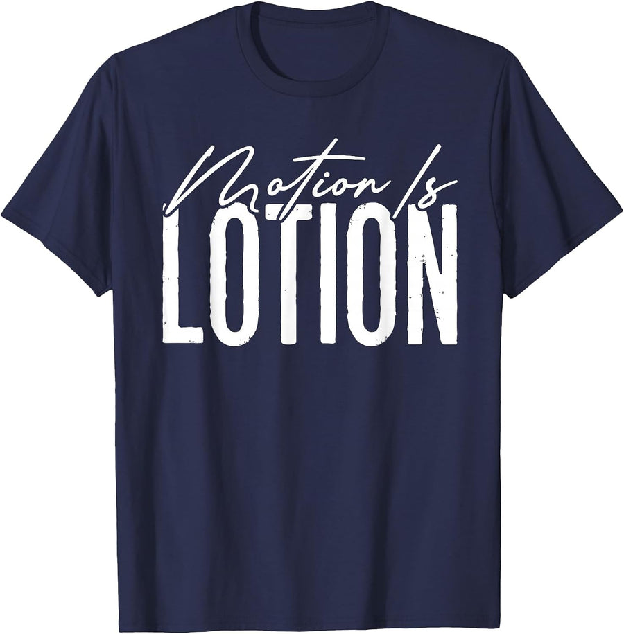 Motion is Lotion Funny Physical Therapist Pt Therapy T-Shirt - Navy Blue