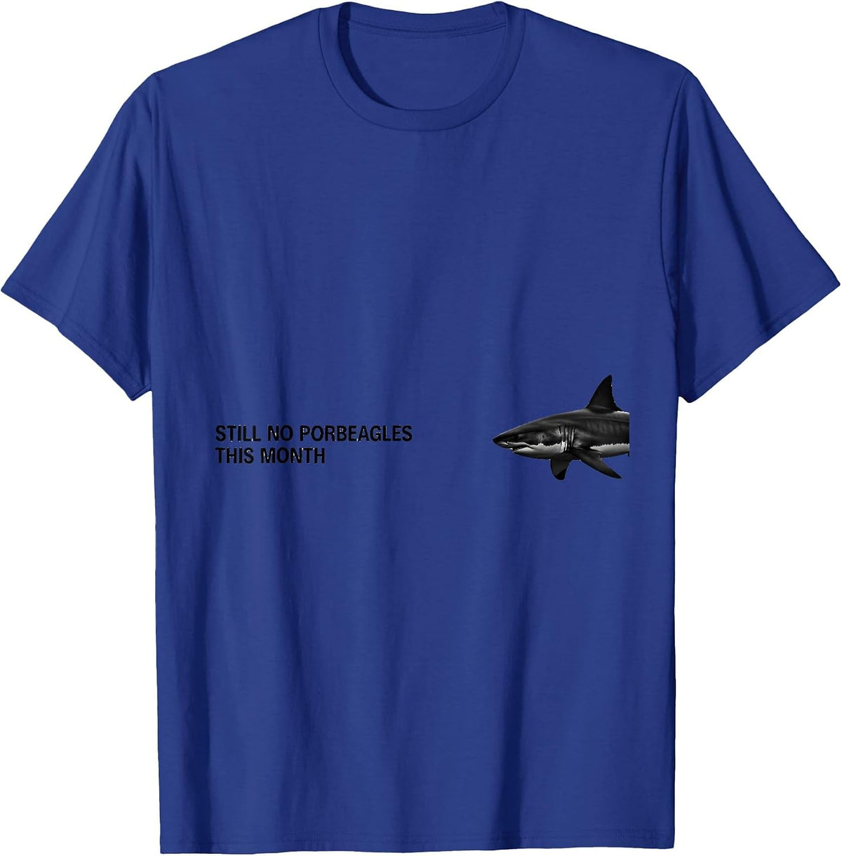 Still No Porbeagles This Month Funny Shark Lover Ocean T-Shirt - Royal Blue