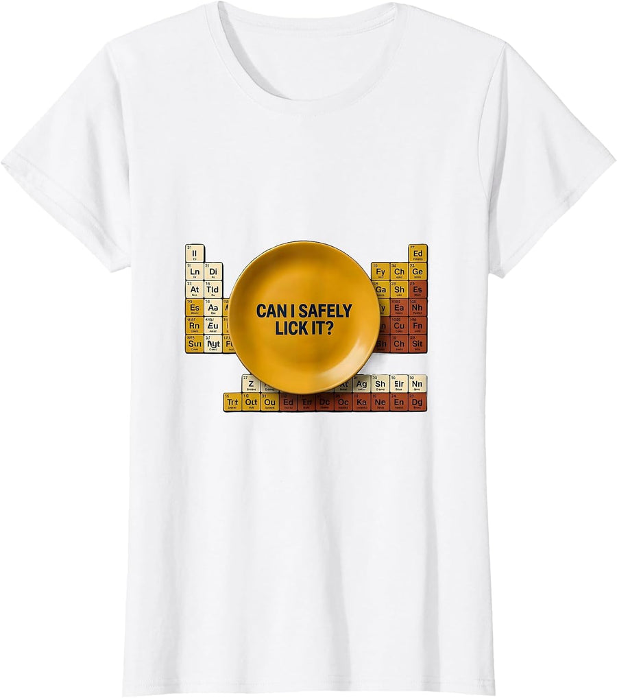Women's Can I Safely Lick It Funny Periodic Table Chemistry Teacher T-Shirt - White