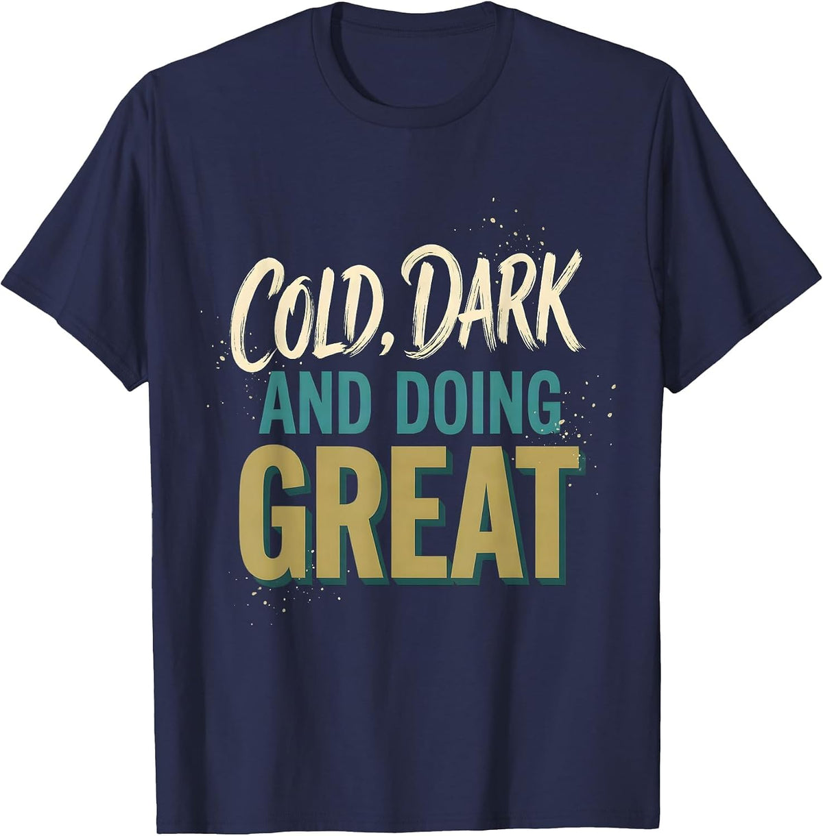 Men's Cold, Dark And Doing Great Deep Sea Introvert Humor Tee T-Shirt - Navy Blue