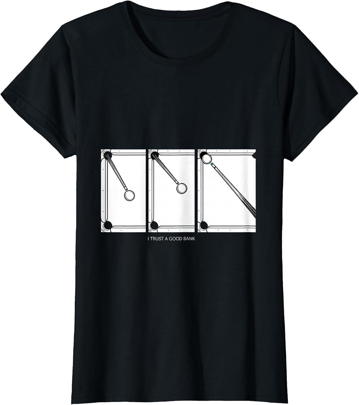 Women's I Trust A Good Bank Funny Billiards Pool Player Humor T-Shirt - Black