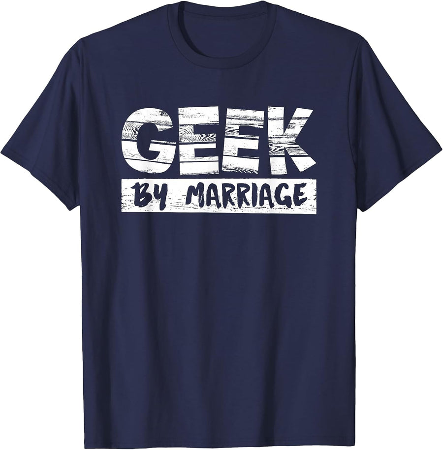 Geek By Marriage Desing for Nerd Women and Men T-Shirt - Navy Blue