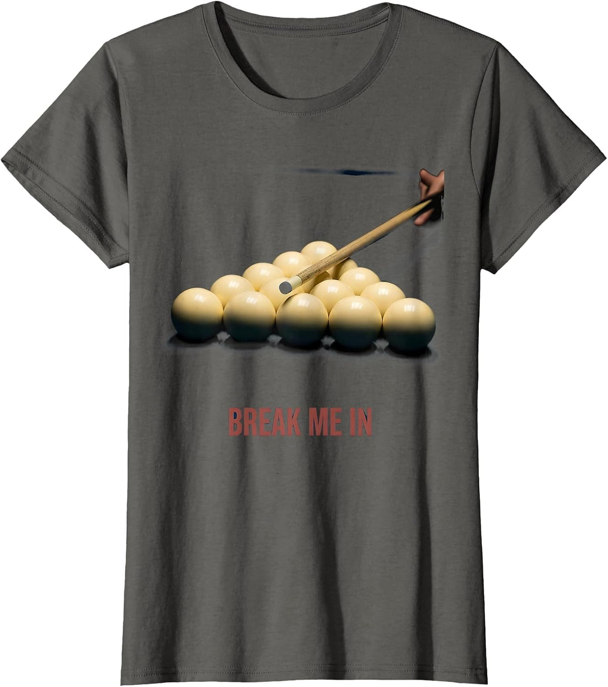 Women's Break Me In Funny Billiards Player Pool Table Gift T-Shirt - Asphalt Grey