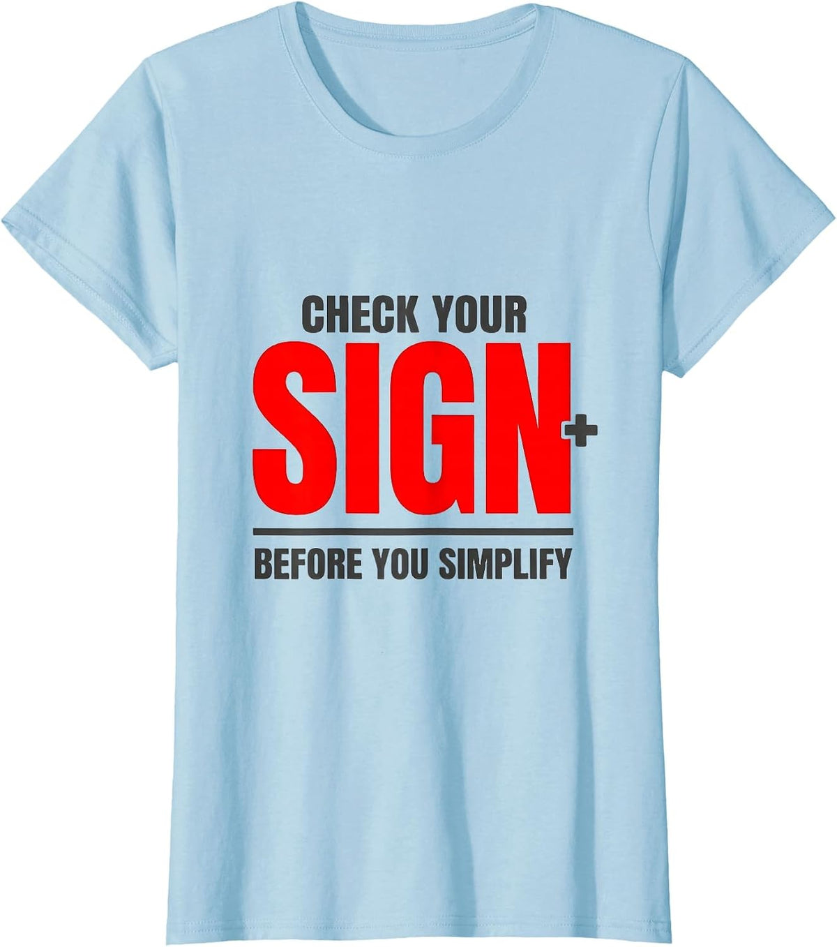 Check Your Sign Before You Simplify Funny Math Teacher Gift T-Shirt - Baby Blue