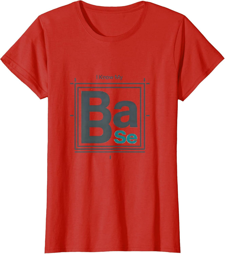 Women's I Know My BaSe Funny Chemistry Pun Science Nerd Gift T-Shirt - Red