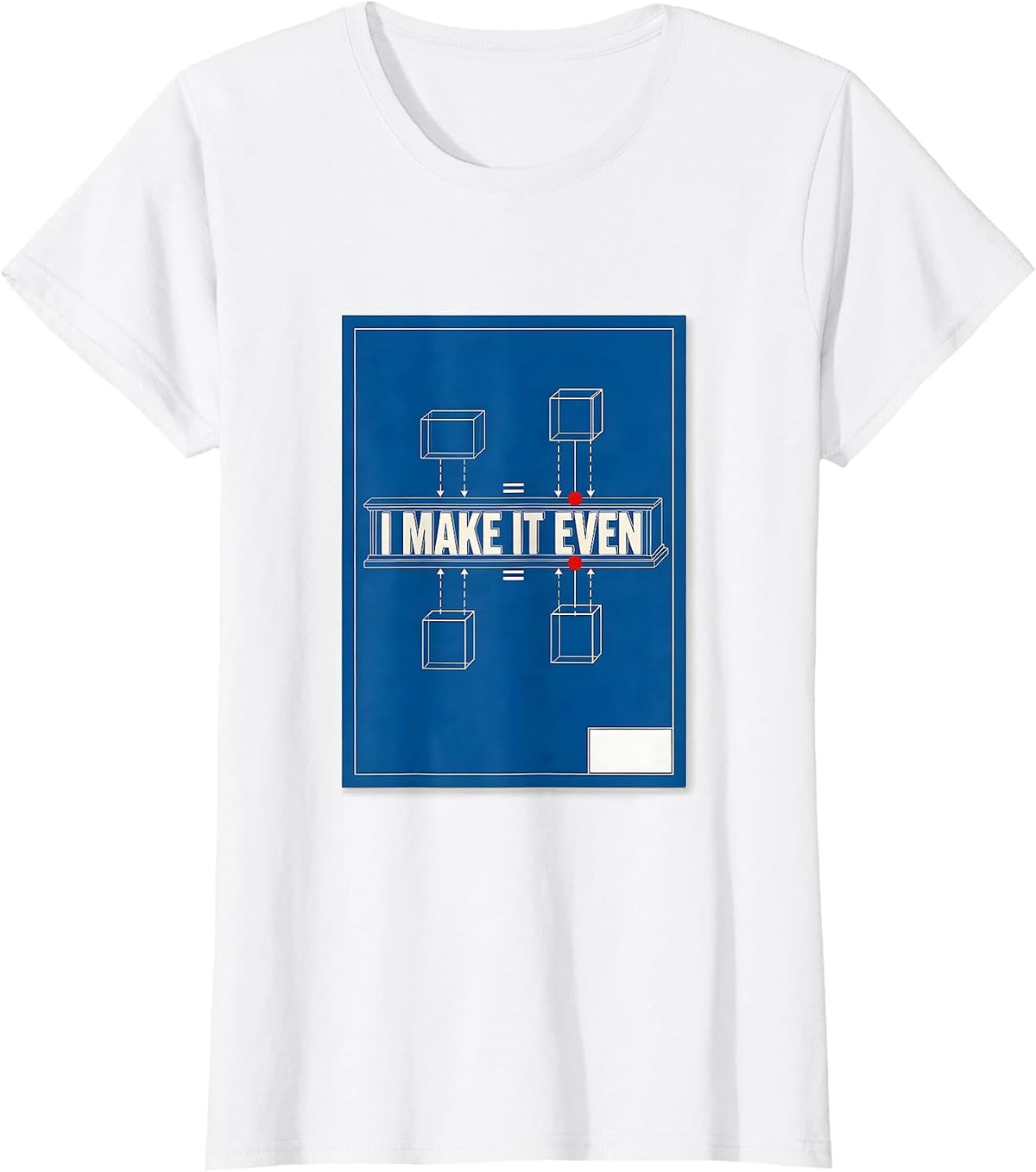 I Make It Even Funny Math Teacher Nerd Humor Gift T-Shirt - White