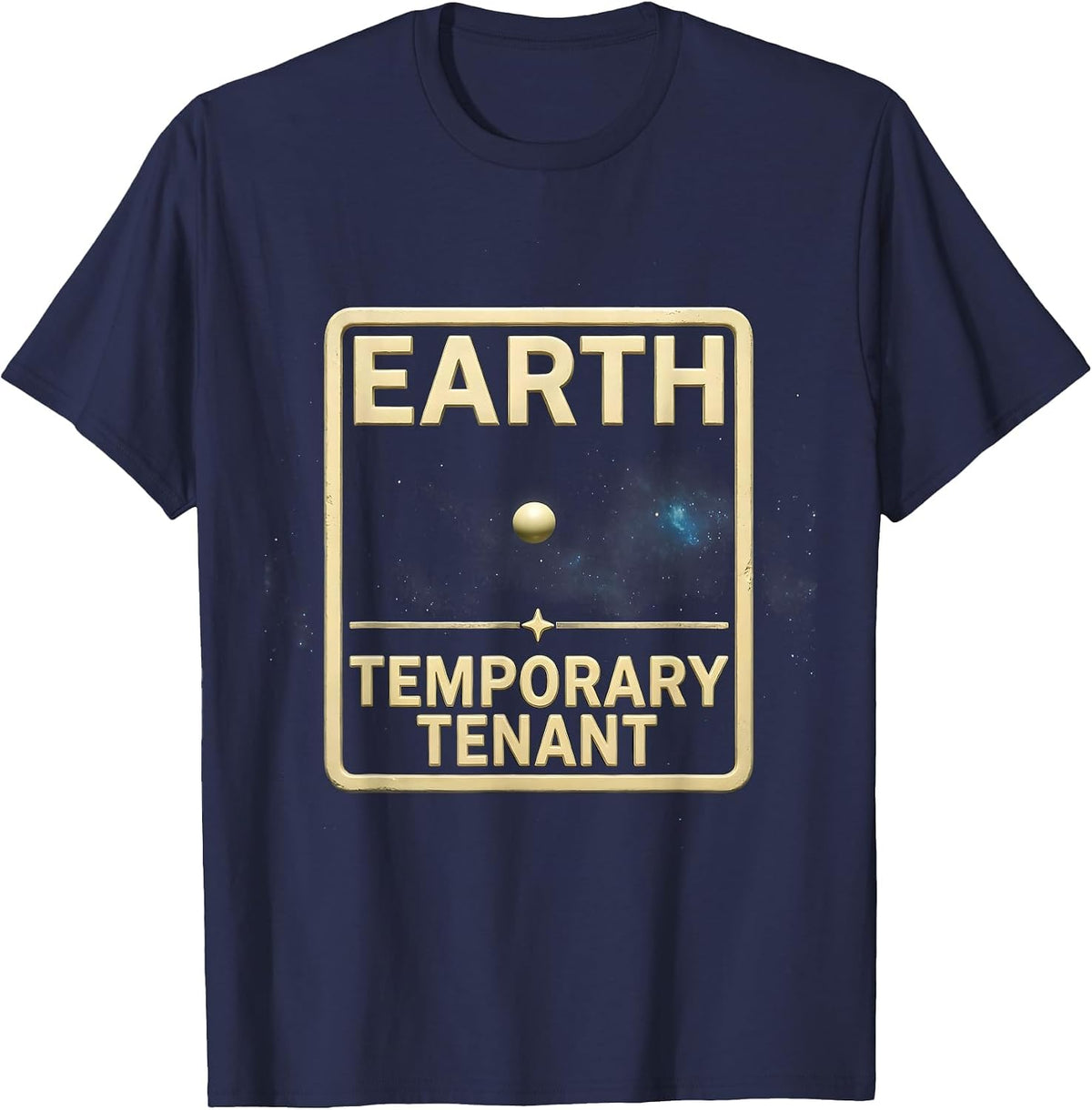 Earth Temporary Tenant Funny Astronomy Space Science Fan T-Shirt - Navy Blue