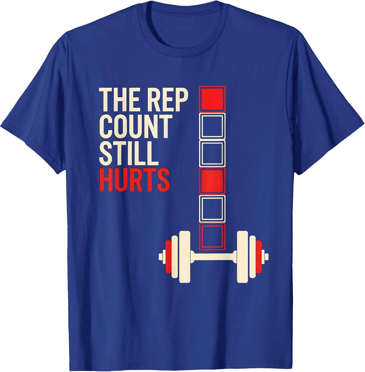 The Rep Count Still Hurts Funny Gym Workout Weightlifting T-Shirt - Royal Blue