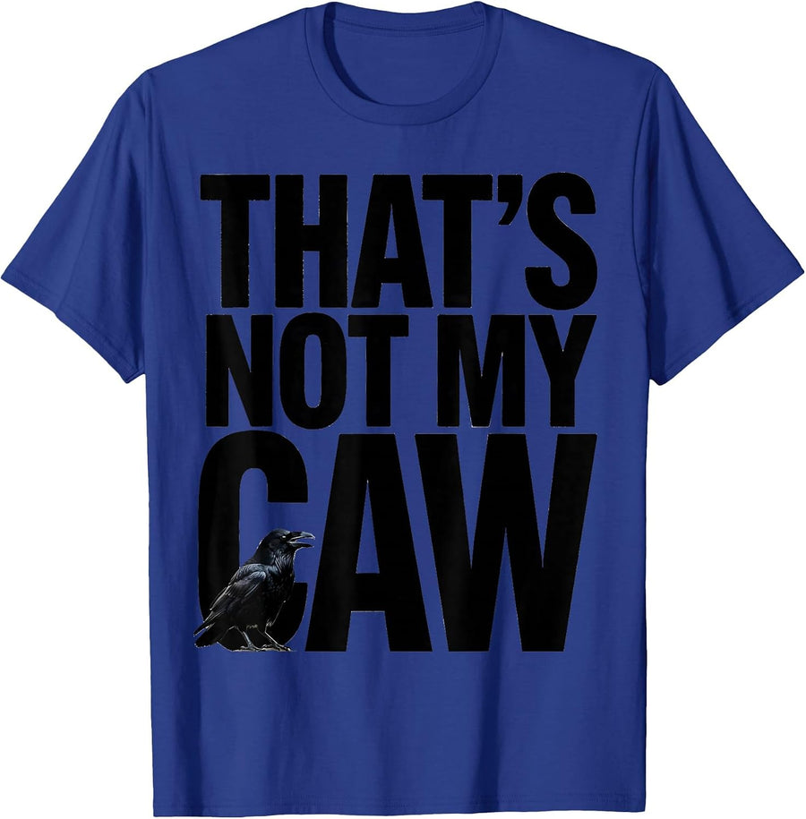 That's Not My Caw Dark Humor Crow Raven Bird Lover Gothic T-Shirt - Royal Blue