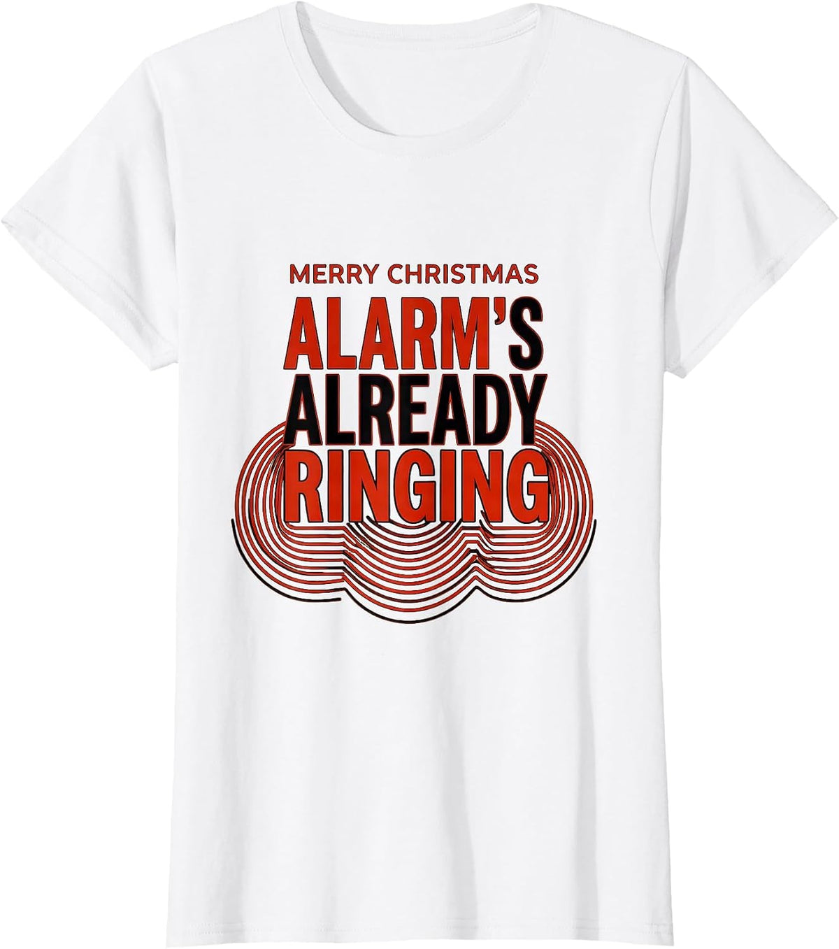 Women's Merry Christmas, Alarm's Already Ringing Funny Firefighter T-Shirt - White