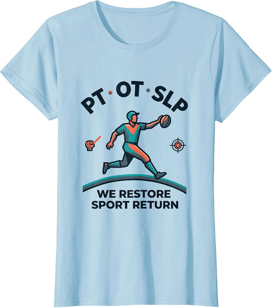 Women's PT · OT · SLP — We Restore Sport Return Physical Therapist T-Shirt - Baby Blue