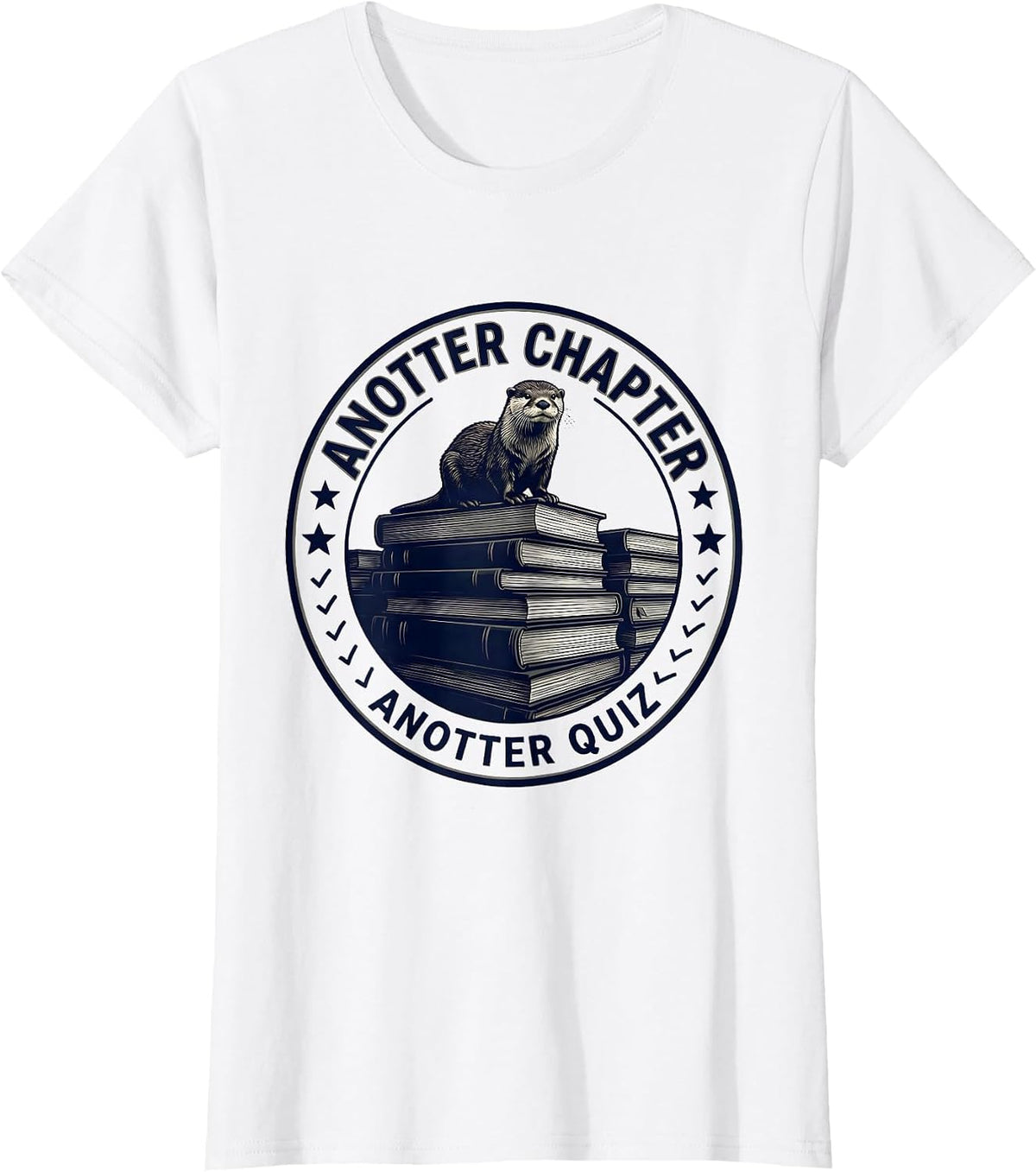 Anotter Chapter Anotter Quiz Cute Otter Lover Humor T-Shirt - White