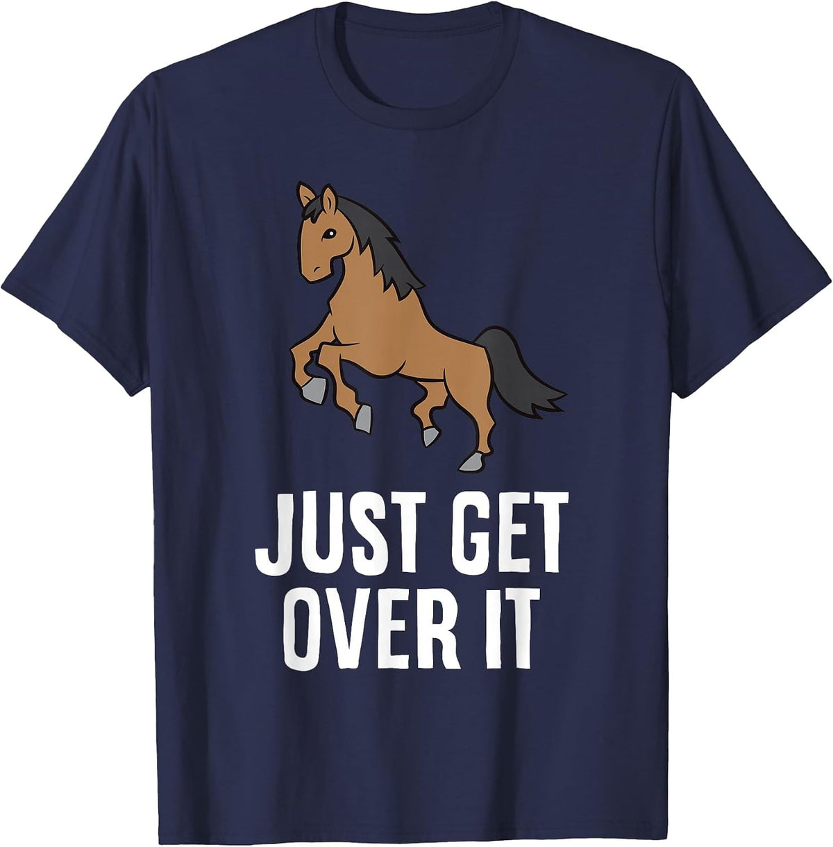 Hunter Jumper Horse Riding Show Jumping Just Get Over It T-Shirt - Navy Blue