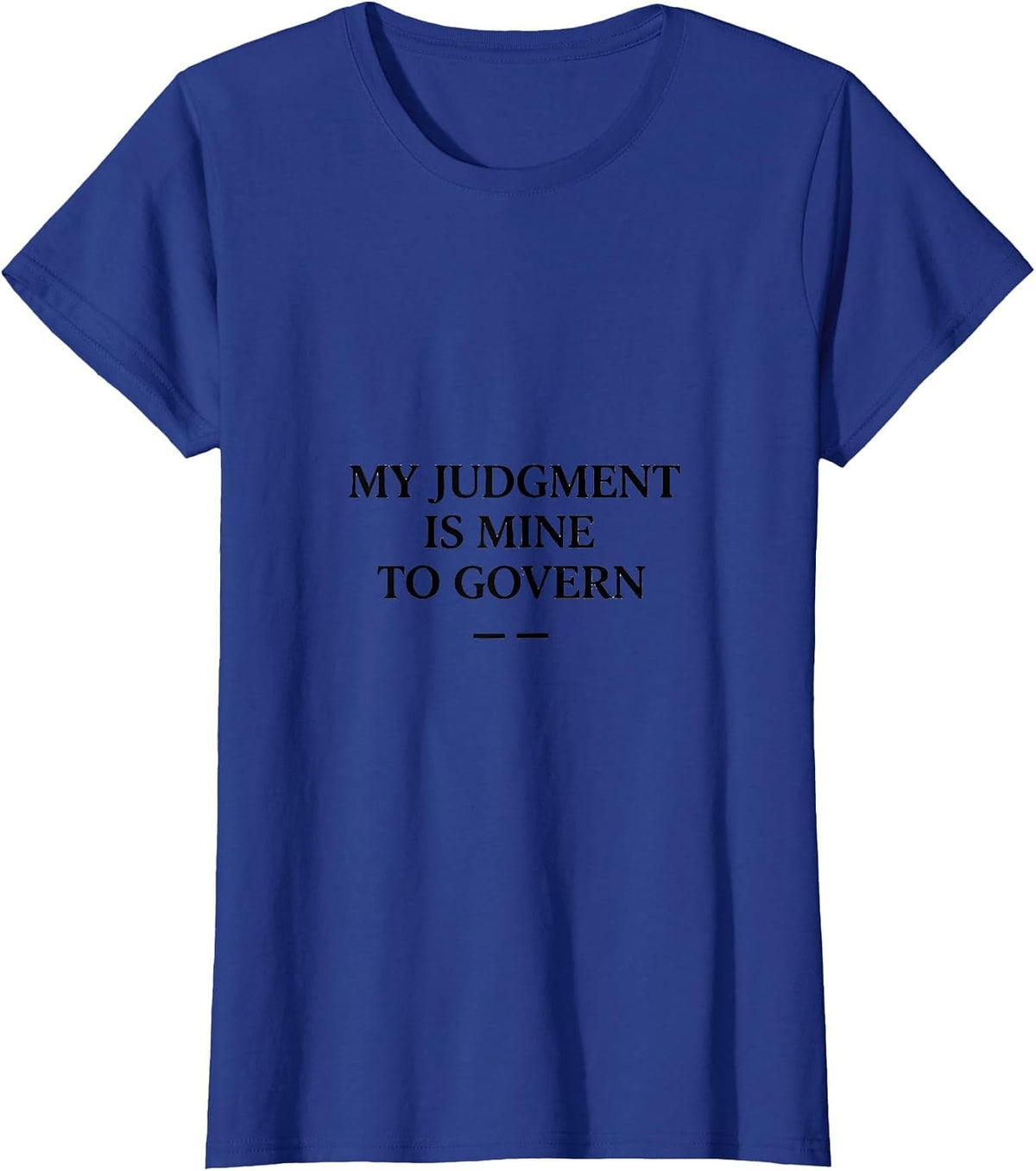 Women's My Judgment Is Mine to Govern Stoic Philosophy Quote T-Shirt - Royal Blue